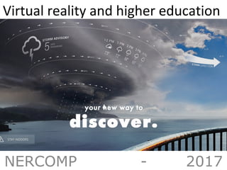 Virtual reality and higher education
NERCOMP - 2017
 