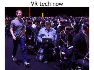 VR tech now
 