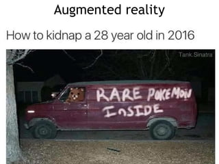 Augmented reality
 