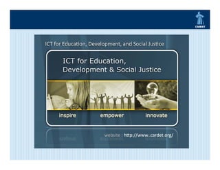 ICT for Education, Development and Social Justice