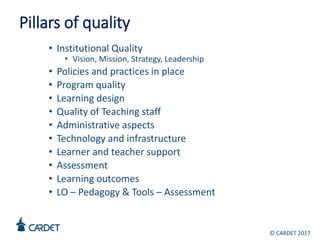 Pillars of quality
• Institutional Quality
• Vision, Mission, Strategy, Leadership
• Policies and practices in place
• Pro...