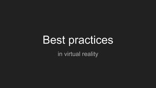 Best practices
in virtual reality
 