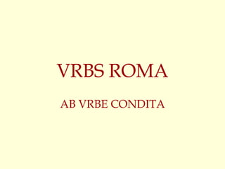 VRBS ROMA AB VRBE CONDITA 