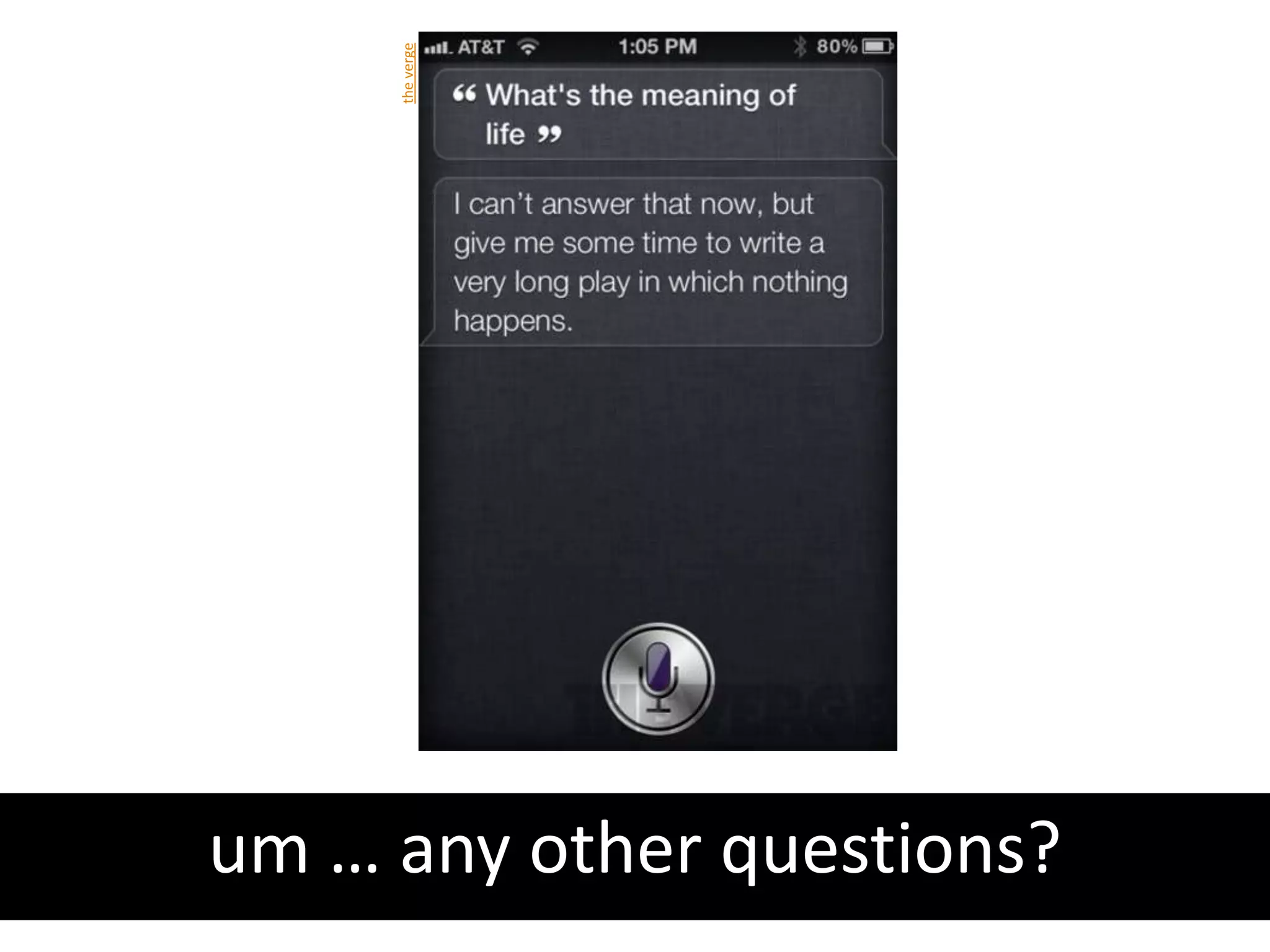 the verge




um … any other questions?
 