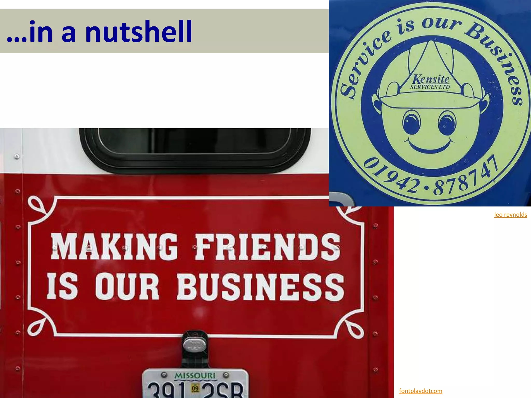 …in a nutshell




                                  leo reynolds




                 fontplaydotcom
 