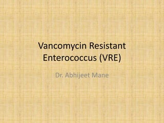 Vre Rash Vancomycin Resistant Enterococci | PPTX