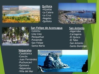 Quillota
-Hijuelas
-La Calera
-La Cruz
-Nogales
-Quillota
San Antonio
-Algarrobo
-Cartagena
-El Quisco
-El Tabo
-San Antonio
-Santo Domingo
San Felipe de Aconcagua
-Catemu
-Llay-Llay
-Panquehue
-Putaendo
-San Felipe
-Santa María
Valparaíso
-Casablanca
-Concón
-Juan Fernández
-Puchuncaví
-Quintero
-Valparaíso
-Viña del Mar
 