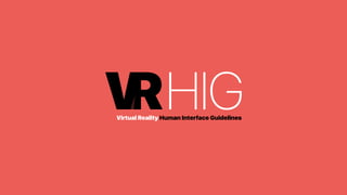 Virtual Reality Human Interface Guidelines
 