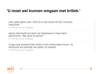 ‘ U moet wel kunnen omgaan met kritiek.’ 