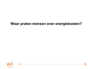 Waar praten mensen over energiekosten? 