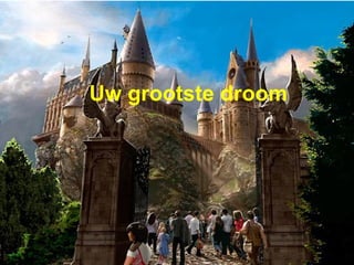 Uw grootste droom 