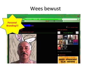 Wees bewust Personal  Branding!!! 