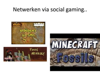Netwerken via social gaming.. 