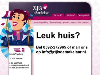 Leuk huis?Bel 0592-272965 of mail ons op info@zijisdemakelaar.nl
