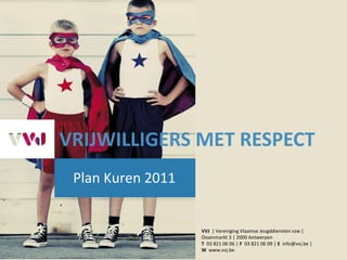 VRIJWILLIGERS MET RESPECT Plan Kuren 2011 