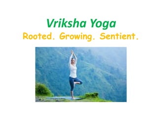Vriksha Yoga
Rooted. Growing. Sentient.
 
