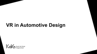 VR in Automotive Design
 