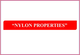 “NYLON PROPERTIES”
 