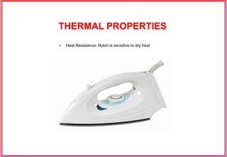 • Heat Resistance: Nylon is sensitive to dry heat
THERMAL PROPERTIES
 