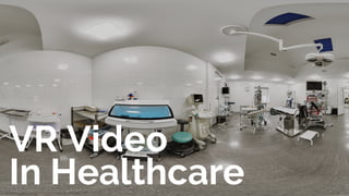In Healthcare
VR Video
 