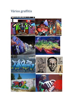 Vários graffitis

 