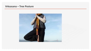 Vrksasana – Tree Posture
 