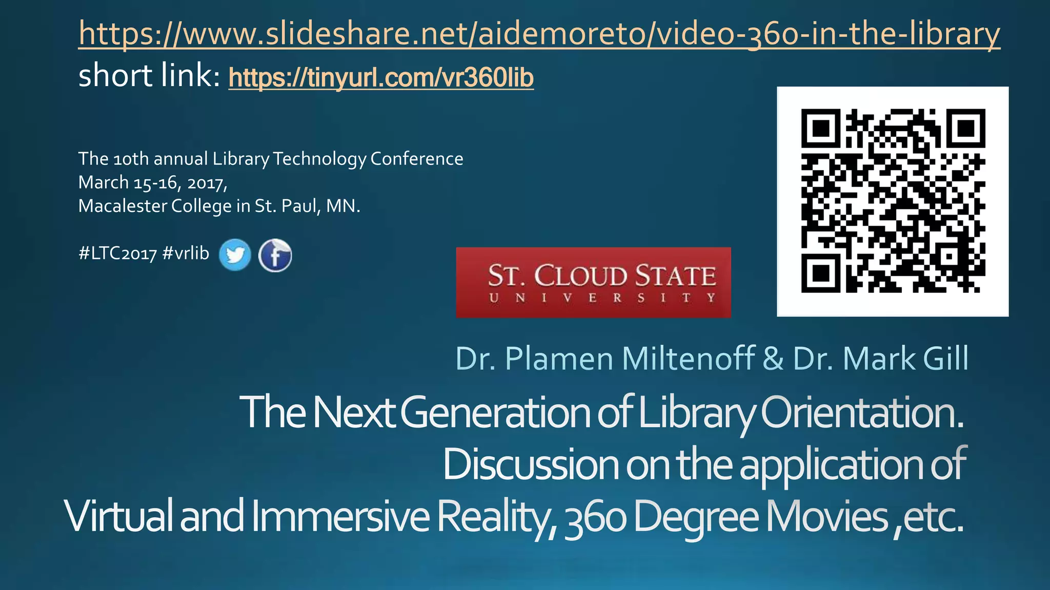 The 10th annual LibraryTechnology Conference
March 15-16, 2017,
Macalester College in St. Paul, MN.
#LTC2017 #vrlib
https://www.slideshare.net/aidemoreto/video-360-in-the-library
short link: https://tinyurl.com/vr360lib
Link to live session: at the end of this presentation
 