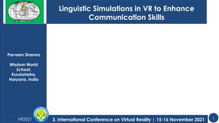 Başlıklar
3. International Conference on Virtual Reality | 15-16 November 2021
VR2021
Linguistic Simulations in VR to Enha...