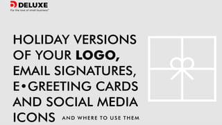 © Deluxe Enterprise Operations, LLC. Proprietary and Confidential.
 