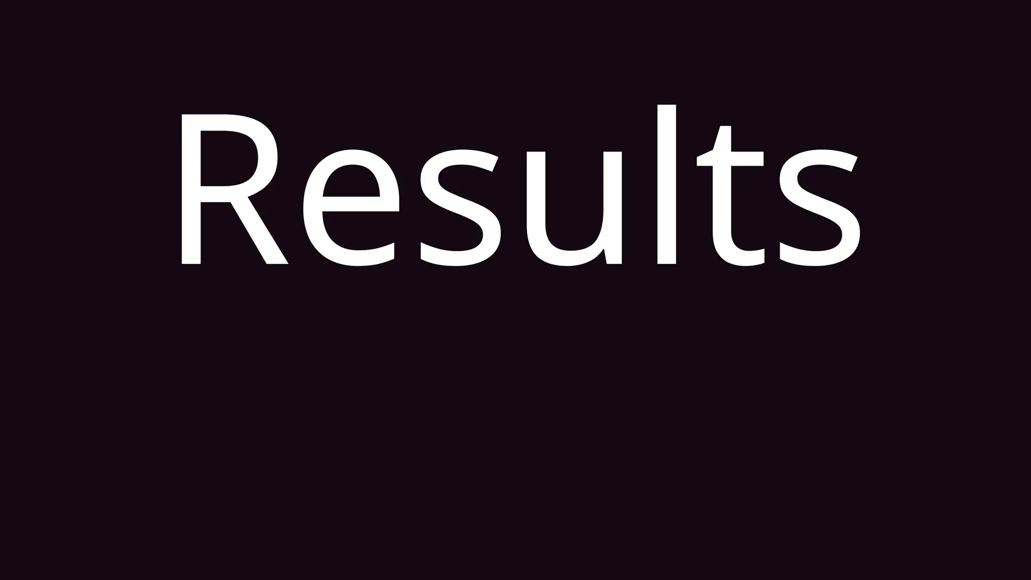 Results
 