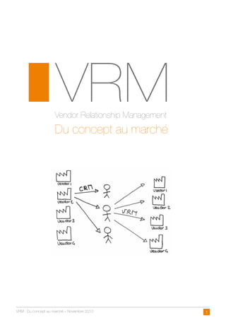 VRM 
Vendor Relationship Management 
Du concept au marché 
VRM : Du concept au marché – Novembre 2010 1 
 