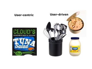 User-centric User-driven 