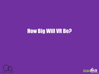 How Big Will VR Be?
 