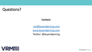 Questions?
Contact:
ian@beyondpricing.com
www.beyondpricing.com
Twitter: @beyondpricing
 
