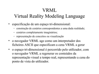 virtual reality modeling language 97 whats vrml... Vrml Virtual Reality Modeling Language | PPT