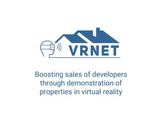 Boosting sales of developers
through demonstration of
properties in virtual reality
 