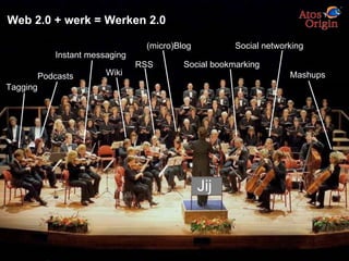 Web 2.0 + werk = Werken 2.0 Jij Mashups Social networking Social bookmarking Tagging Podcasts Instant messaging Wiki (micro)Blog RSS 