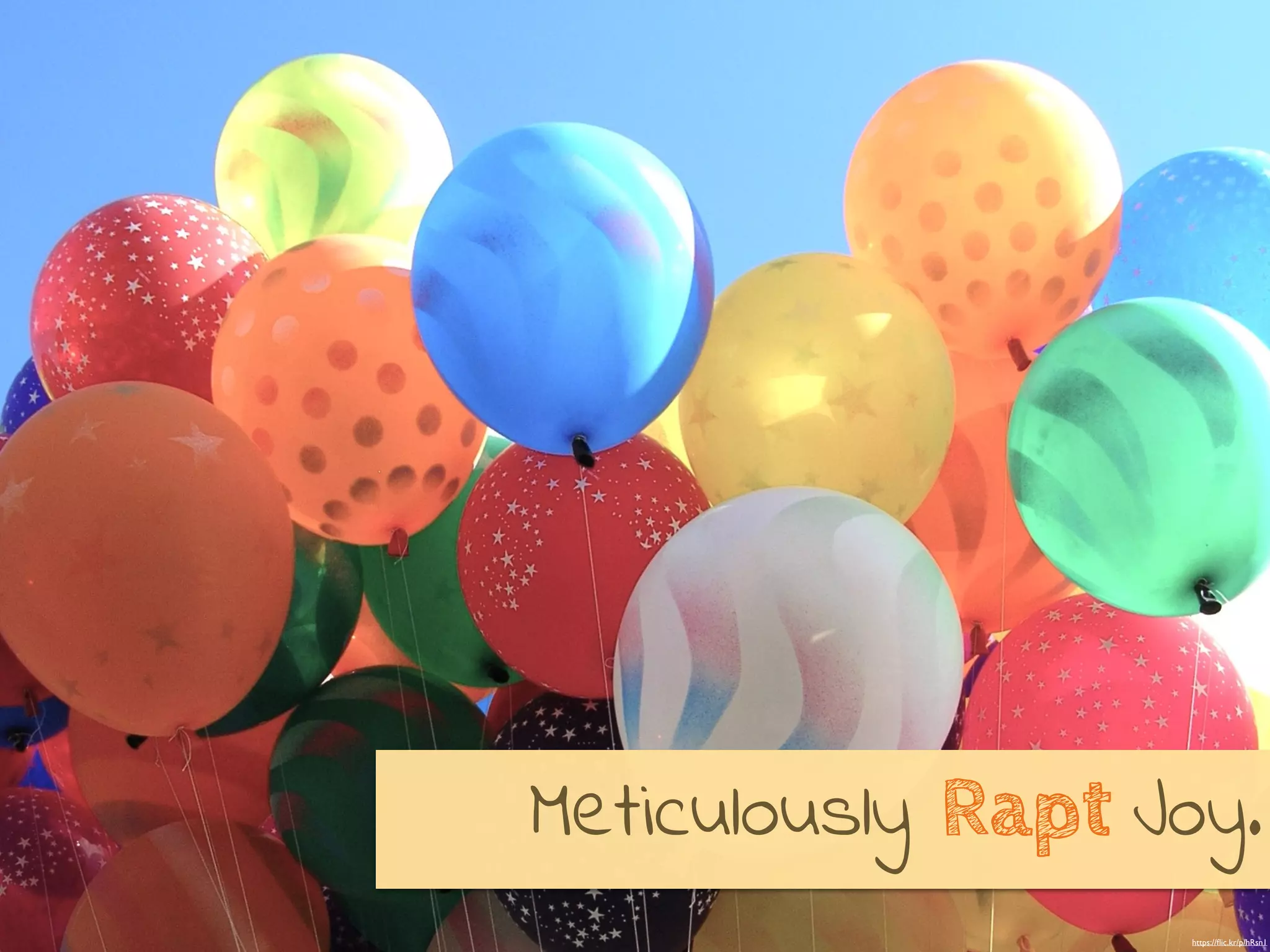 https://ﬂic.kr/p/hRsn1
Meticulously Rapt Joy.
 