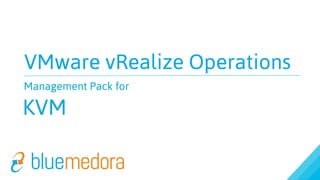 VMware vRealize Operations
Management Pack for
KVM
 