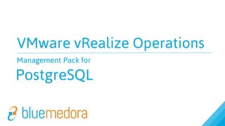 VMware vRealize Operations
Management Pack for
PostgreSQL
 