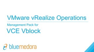 VMware vRealize Operations
Management Pack for
VCE Vblock
 