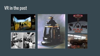 VR in the past
 