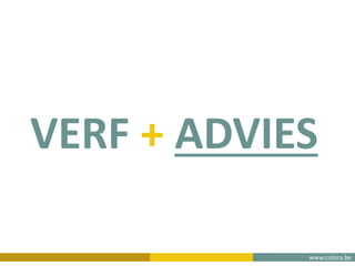 www.colora.be
VERF + ADVIES
 