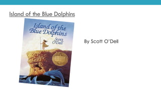 Island of the Blue Dolphins
By Scott O’Dell
 
