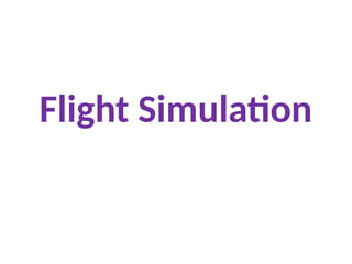 Flight Simulation
 