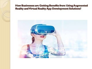 Benefits of Augmented Reality and Virtual Reality App Development Solutions for Business