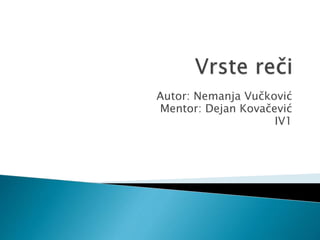 Autor: Nemanja Vučković
Mentor: Dejan Kovačević
IV1
 