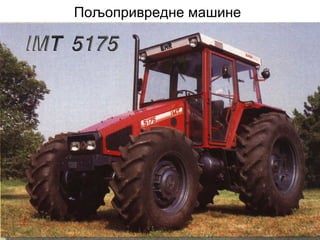 Пољопривредне машине
 