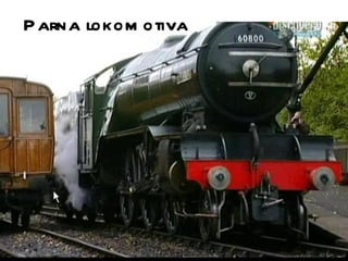 P arna lokom otiva
 