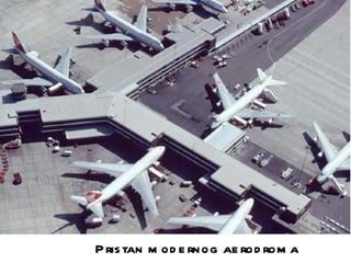 P ris tan m od e rnog ae rod rom a
 